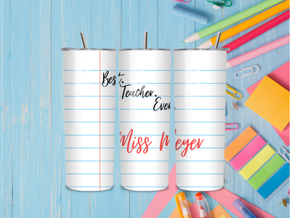 "Best Teacher Ever" Name Tumbler